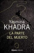 la parte del muerto-yasmina khadra-9788420696171 la parte del muerto-yasmina khadra-9788420696171