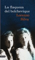 la flaqueza del bolchevique-lorenzo silva-9788423342471 la flaqueza del bolchevique-lorenzo silva-9788423342471