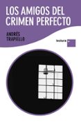 los amigos del crimen perfecto-andres trapiello-9788423343171 los amigos del crimen perfecto-andres trapiello-9788423343171