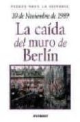 10 de noviembre de 1989: la caida del muro de berlin-9788424116071 10 de noviembre de 1989: la caida del muro de berlin-9788424116071