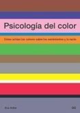 psicologia del color: como actuan los colores sobre los sentimien tos y la razon-eva heller-9788425219771 psicologia del color: como actuan los colores sobre los sentimien tos y la razon-eva heller-9788425219771
