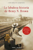 la fabulosa historia de henry n. brown-anne helene bubenzer-9788425348471 la fabulosa historia de henry n. brown-anne helene bubenzer-9788425348471