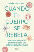 Descargar libros de amazon CUANDO EL CUERPO SE REBELA de MARÍA REAL CAPELL ePub 9788425363771 (Spanish Edition)