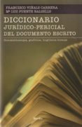 diccionario juridico-pericial del documento escrito-francisco viñals carrera-m luz puente balsells-9788425424571 diccionario juridico-pericial del documento escrito-francisco viñals carrera-m luz puente balsells-9788425424571