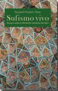 sufismo vivo (2ª ed.): ensayos sobre la dimension esoterica del islam-seyyed hossein nasr-9788425434471 sufismo vivo (2ª ed.): ensayos sobre la dimension esoterica del islam-seyyed hossein nasr-9788425434471