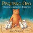 pequeño oso y los seis ratones blancos-chris wormell-9788426141071 pequeño oso y los seis ratones blancos-chris wormell-9788426141071