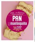pan y mantequilla: recetas veganas sin gluten para llenar tu cesta del pan-erin mckenna-9788426143471 pan y mantequilla: recetas veganas sin gluten para llenar tu cesta del pan-erin mckenna-9788426143471