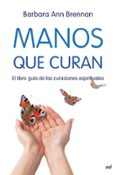 manos que curan: el libro guia de las curaciones espirituales-barbara ann brennan-9788427034471 manos que curan: el libro guia de las curaciones espirituales-barbara ann brennan-9788427034471