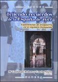 tejiendo recuerdos de la españa de ayer: experiencias de postguer ra en el regimen franquista-m guadalupe pedrero-concha piñero-9788427715271 tejiendo recuerdos de la españa de ayer: experiencias de postguer ra en el regimen franquista-m guadalupe pedrero-concha piñero-9788427715271