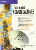 todo sobre comunicaciones (2ª ed.)-jose manuel huidobro-9788428328371 todo sobre comunicaciones (2ª ed.)-jose manuel huidobro-9788428328371