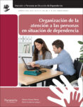 organización de la atención a las personas en situacion de dependencia-miriam atienza mañas-9788428335171 organización de la atención a las personas en situacion de dependencia-miriam atienza mañas-9788428335171