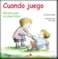 cuando juego: guia para jugar con deportividad-daniel grippo-9788428527071 cuando juego: guia para jugar con deportividad-daniel grippo-9788428527071