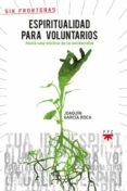 espiritualidad para voluntarios: hacia una mistica de la solidari dad-joaquin garcia roca-9788428823371 espiritualidad para voluntarios: hacia una mistica de la solidari dad-joaquin garcia roca-9788428823371