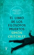 el libro de los filosofos muertos-simon critchley-9788430606771 el libro de los filosofos muertos-simon critchley-9788430606771