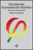 introduccion al pensamiento filosofico, filosofia y modernidad (5 ª ed.)-moises gonzalez garcia-9788430935871 introduccion al pensamiento filosofico, filosofia y modernidad (5 ª ed.)-moises gonzalez garcia-9788430935871