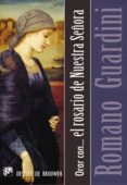 orar con el rosario de nuestra señora (ebook)-romano guardini-9788433034571 orar con el rosario de nuestra señora (ebook)-romano guardini-9788433034571