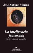 la inteligencia fracasada: teoria y practica de la estupidez-jose antonio marina-9788433962171 la inteligencia fracasada: teoria y practica de la estupidez-jose antonio marina-9788433962171