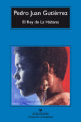 el rey de la habana-pedro juan gutierrez-9788433967671 el rey de la habana-pedro juan gutierrez-9788433967671
