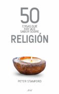 50 cosas que hay que saber sobre religión (ebook)-peter stanford-9788434413771 50 cosas que hay que saber sobre religión (ebook)-peter stanford-9788434413771