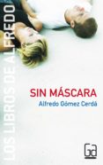 sin mascara-alfredo gomez cerda-9788434834071 sin mascara-alfredo gomez cerda-9788434834071