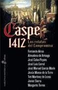 caspe 1412: los relatos del compromiso-jose luis corral-9788435062671 caspe 1412: los relatos del compromiso-jose luis corral-9788435062671