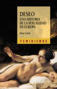 deseo: una historia de la sexualidad en europa-anna clark-9788437626871 deseo: una historia de la sexualidad en europa-anna clark-9788437626871