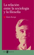 la relacion entre la sociologia y la filosofia-mario bunge-9788441407671 la relacion entre la sociologia y la filosofia-mario bunge-9788441407671