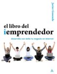 el libro del iemprendedor: desarrolla con exito tu negocio en int ernet-javier gosende grela-9788441529571 el libro del iemprendedor: desarrolla con exito tu negocio en int ernet-javier gosende grela-9788441529571