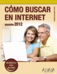 como buscar en internet. edicion 2012 (informatica para mayores)-jean-louis schlegel-9788441530171 como buscar en internet. edicion 2012 (informatica para mayores)-jean-louis schlegel-9788441530171