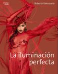la iluminacion perfecta-roberto valenzuela-9788441538771 la iluminacion perfecta-roberto valenzuela-9788441538771