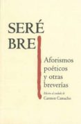 sere bre: aforismos poeticos y otras breverias-carmen camacho-9788447217571 sere bre: aforismos poeticos y otras breverias-carmen camacho-9788447217571