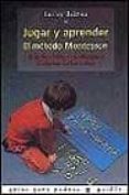 jugar y aprender, el metodo montessori: guia de actividades educa tivas desde los 2 a los 6 años-lesley britton-9788449309571 jugar y aprender, el metodo montessori: guia de actividades educa tivas desde los 2 a los 6 años-lesley britton-9788449309571