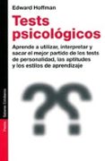 tests psicologicos: aprender a utilizar, interpretar y sacar el m ejor partido de los tests de personalidad, las aptitudes y los estilos de aprendizaje-edward hoffman-9788449313271 tests psicologicos: aprender a utilizar, interpretar y sacar el m ejor partido de los tests de personalidad, las aptitudes y los estilos de aprendizaje-edward hoffman-9788449313271