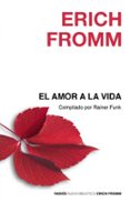 el amor a la vida-erich fromm-9788449324871 el amor a la vida-erich fromm-9788449324871