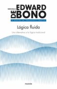 lógica fluida (ebook)-edward de bono-9788449330971 lógica fluida (ebook)-edward de bono-9788449330971