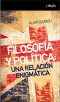 filosofia y politica: una relacion enigmatica-alain badiou-9788461090471 filosofia y politica: una relacion enigmatica-alain badiou-9788461090471