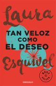 tan veloz como el deseo-laura esquivel-9788466329071 tan veloz como el deseo-laura esquivel-9788466329071