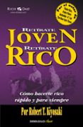 retirate joven y rico: como hacerte rico rapido y para siempre-robert t. kiyosaki-9788466332071 retirate joven y rico: como hacerte rico rapido y para siempre-robert t. kiyosaki-9788466332071