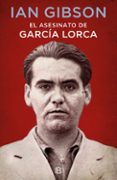el asesinato de garcía lorca-ian gibson-9788466662871 el asesinato de garcía lorca-ian gibson-9788466662871