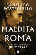 Descargar libros gratis epub MALDITA ROMA (SERIE JULIO CÉSAR 2)
				EBOOK CHM ePub RTF de SANTIAGO POSTEGUILLO