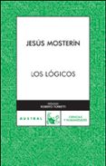 los logicos-jesus mosterin-9788467025071 los logicos-jesus mosterin-9788467025071
