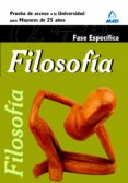 filosofia. fase especifica. prueba de acceso a la universidad par a mayores de 25 años-9788467653571 filosofia. fase especifica. prueba de acceso a la universidad par a mayores de 25 años-9788467653571
