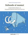 soltando al mamut: coaching para transformar la educación-elena o callaghan i duch-9788468046471 soltando al mamut: coaching para transformar la educación-elena o callaghan i duch-9788468046471