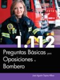 1.112 preguntas basicas para oposiciones a bombero-jose agustin tapias alfaro-9788468175171 1.112 preguntas basicas para oposiciones a bombero-jose agustin tapias alfaro-9788468175171