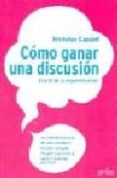como ganar una discusion: el arte de la argumentacion-nicholas capaldi-9788474323771 como ganar una discusion: el arte de la argumentacion-nicholas capaldi-9788474323771