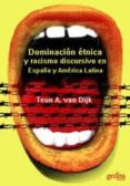 dominacion etnica y racismo discursivo en españa y latino america-teun a. van dijk-9788474329971 dominacion etnica y racismo discursivo en españa y latino america-teun a. van dijk-9788474329971