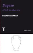 saqueo: el arte de robar arte-sharon waxman-9788475069371 saqueo: el arte de robar arte-sharon waxman-9788475069371
