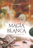 magia blanca: el poder de lo sobrenatural-bartolome bioque-9788475567471 magia blanca: el poder de lo sobrenatural-bartolome bioque-9788475567471