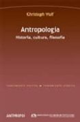 antropologia: historia, cultura, filosofia-christoph wulf-9788476588871 antropologia: historia, cultura, filosofia-christoph wulf-9788476588871