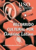 recorrido cultural por america latina. uso de internet en el aula (español lengua extranjera)-german hita barrenechea-9788477114871 recorrido cultural por america latina. uso de internet en el aula (español lengua extranjera)-german hita barrenechea-9788477114871